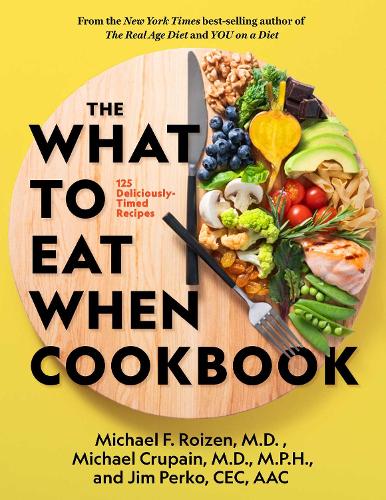 Бумажная книга «The What to Eat When Cookbook: 125 Deliciously Timed Recipes», авторов Майкл Крупейн, Майкл Ф. Ройзен - фото №1