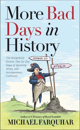 Бумажная книга «More Bad Days in History: The Delightfully Dismal, Day-by-Day Saga of Ignominy, Idiocy, and Incompetence Continues», автор Майкл Фаркуар - фото №1