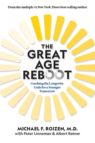 Бумажная книга «The Great Age Reboot: Cracking the Longevity Code for a Younger Tomorrow», авторов Альберт Ратнер, Майкл Ф. Ройзен - фото №1
