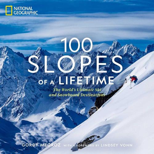 Бумажная книга «100 Slopes of a Lifetime: The World's Ultimate Ski and Snowboard Destinations», автор Горди Мегроз - фото №1