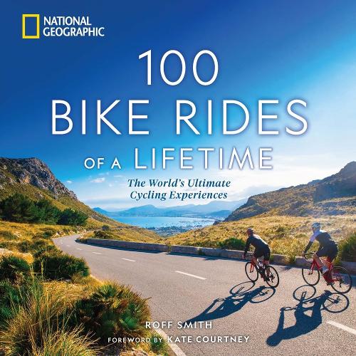 Бумажная книга «100 Bike Rides of a Lifetime: The World's Ultimate Cycling Experiences», автор Рофф Смит - фото №1