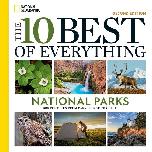 [object Object] «The 10 Best of Everything National Parks, 2nd Edition: 800 Top Picks From Parks Coast to Coast», автор National Geographic - фото №1