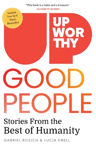 Бумажная книга «Upworthy - GOOD PEOPLE: Stories From the Best of Humanity», авторов Габриэль Райлих, Люсия Кнелл - фото №1