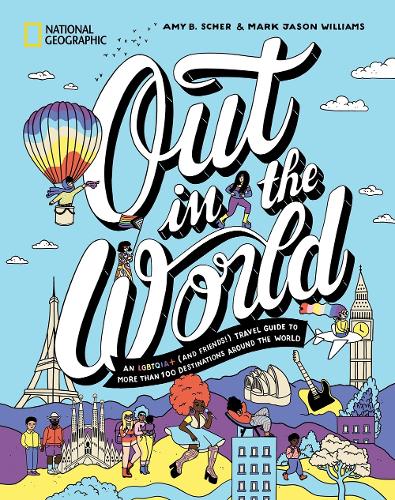 Paper book «Out in the World: An LGBTQIA+ (and Friends!) Travel Guide to More Than 100 Destinations Around the  World», authors Amy B. Scher, Mark Jason Williams - фото №1