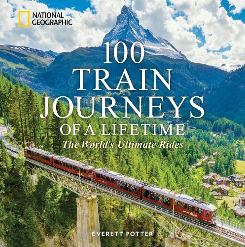 Бумажная книга «100 Train Journeys of a Lifetime: The World's Ultimate Rides», автор Эверетт Поттер - фото №1