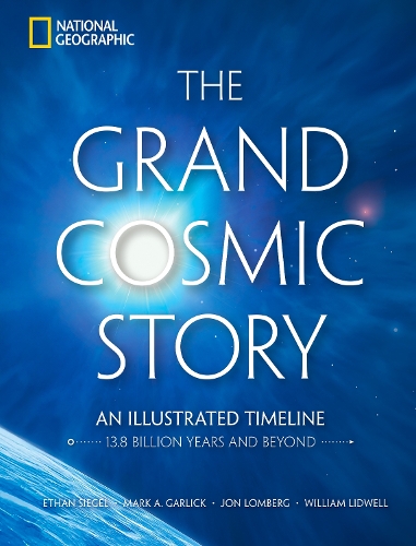 Бумажная книга «The Grand Cosmic Story: An Illustrated Timeline 13.8 Billion Years and Beyond», авторов Итан Сигел, Уильям Лидвелл - фото №1