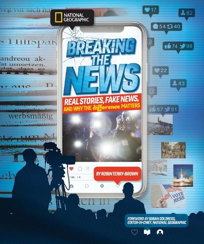 [object Object] «Breaking the News: What's Real, What's Not, and Why the Difference Matters», автор National Geographic Kids - фото №1