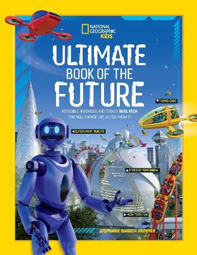 [object Object] «Ultimate Book of the Future: Incredible, Ingenious, and Totally Real Tech That Will Change Life as You Know it», автор National Geographic Kids - фото №1
