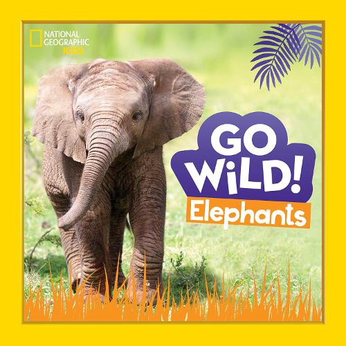 [object Object] «Go Wild! Elephants», автор National Geographic Kids - фото №1
