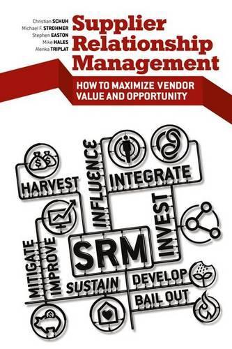 Паперова книга «Supplier Relationship Management: How to Maximize Vendor Value and Opportunity», авторів АТ Кірні, Аленка Триплат, Крістіан Шух, Майкл Д. Хейлз, Майкл Ф. Штромер, Стівен Істон - фото №1