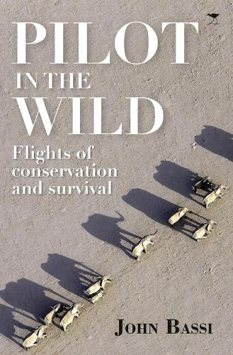 Бумажная книга «Pilot in the wild: Flights of conservation and survival», автор Джон Басси - фото №1