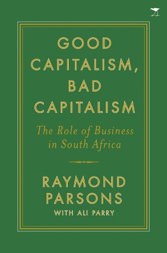 Paper book «Good capitalism, bad capitalism: The role of business in South Africa», author Raymond Parsons - фото №1