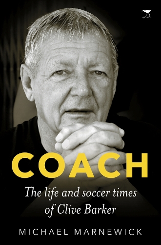 Бумажная книга «Coach: The life and soccer times of Clive Barker», автор Майкл Марневик - фото №1