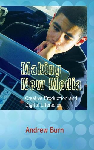 Паперова книга «Making New Media: Creative Production and Digital Literacies», автор Ендрю Берн - фото №1