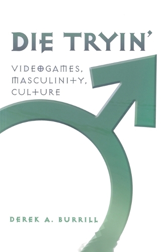 Бумажная книга «Die Tryin’: Videogames, Masculinity, Culture», автор Дерек А. Беррилл - фото №1