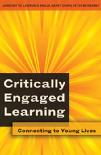 Бумажная книга «Critically Engaged Learning: Connecting to Young Lives», авторов Барри Даун, Джон Смит, Лоуренс Ангус, Питер МакИнерни - фото №1