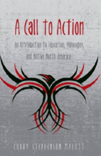 Бумажная книга «A Call to Action: An Introduction to Education, Philosophy, and Native North America», автор Карри Стивенсон Мэлотт - фото №1
