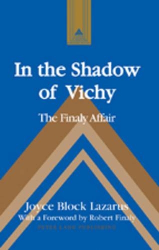 Бумажная книга «In the Shadow of Vichy: The Finaly Affair- With a Foreword by Robert Finaly», автор Джойс Блок Лазарус - фото №1