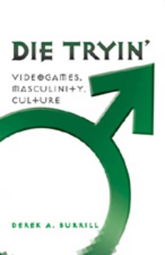 Паперова книга «Die Tryin’: Videogames, Masculinity, Culture», автор Дерек А. Беррілл - фото №1