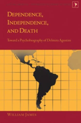 Бумажная книга «Dependence, Independence, and Death: Toward a Psychobiography of Delmira Agustini», автор Уильям Джеймс - фото №1