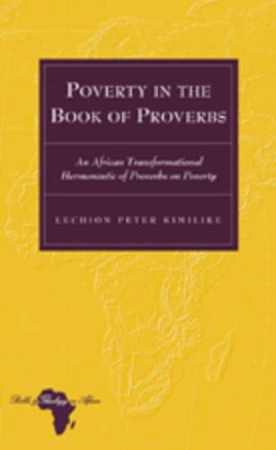 Бумажная книга «Poverty in the Book of Proverbs: An African Transformational Hermeneutic of Proverbs on Poverty», автор Лекион Питер Кимилике - фото №1