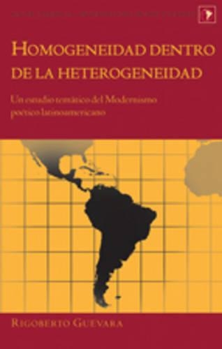 Паперова книга «Homogeneidad Dentro de la Heterogeneidad: Un Estudio Tematico del Modernismo Poetico Latinoamericano», автор Рігоберто Гевара - фото №1