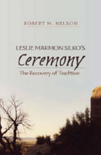 Бумажная книга «Leslie Marmon Silko’s «Ceremony»: The Recovery of Tradition», автор Роберт Нельсон - фото №1