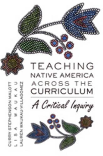 Бумажная книга «Teaching Native America Across the Curriculum: A Critical Inquiry», автор Карри Стивенсон Мэлотт - фото №1