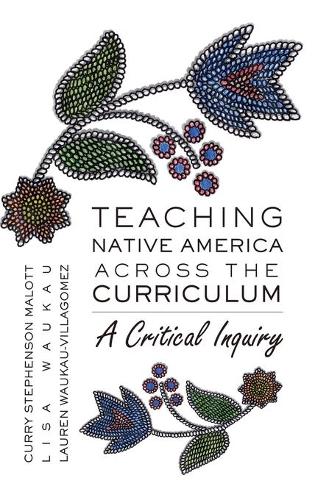Бумажная книга «Teaching Native America Across the Curriculum: A Critical Inquiry», автор Карри Стивенсон Мэлотт - фото №1