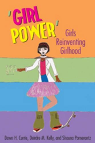 Бумажная книга «‘Girl Power’: Girls Reinventing Girlhood», авторов Доун Х. Карри, Дейрдре М. Келли, Шона Померанц - фото №1