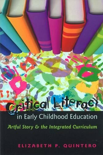 Бумажная книга «Critical Literacy in Early Childhood Education: Artful Story and the Integrated Curriculum», автор Элизабет П. Кинтеро - фото №1