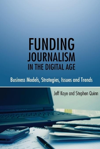 [object Object] «Funding Journalism in the Digital Age: Business Models, Strategies, Issues and Trends», авторів Джефф Кей, Стівен Куінн - фото №1