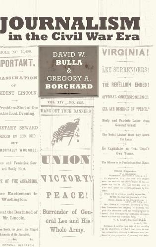 Бумажная книга «Journalism in the Civil War Era», авторов Дэвид В. Булла, Грегори А. Борчард - фото №1