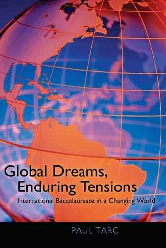 Паперова книга «Global Dreams, Enduring Tensions: International Baccalaureate in a Changing World», автор Пол Тарк - фото №1