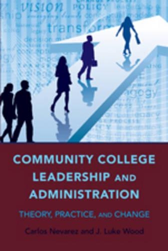 Бумажная книга «Community College Leadership and Administration: Theory, Practice, and Change», авторов Карлос Неварес, Дж. Люк Вуд - фото №1