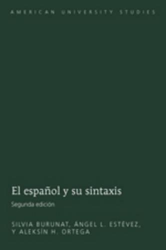 Паперова книга «El Espanol y Su Sintaxis: Segunda Edicion», авторів Алексін Х. Ортега, Анхель Л. Естевес, Сільвія Бурунат - фото №1