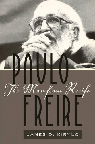 Паперова книга «Paulo Freire: The Man from Recife», автор Джеймс Д. Кирило - фото №1