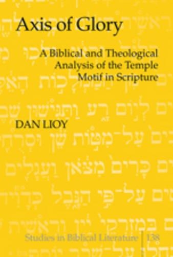 Паперова книга «Axis of Glory: A Biblical and Theological Analysis of the Temple Motif in Scripture», автор Ден Ліой - фото №1