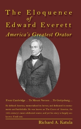 Бумажная книга «The Eloquence of Edward Everett: America’s Greatest Orator», автор Ричард А. Катула - фото №1