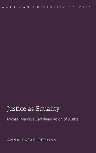 Бумажная книга «Justice as Equality: Michael Manley’s Caribbean Vision of Justice», автор Анна Касафи Перкинс - фото №1