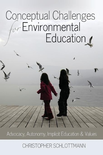 Бумажная книга «Conceptual Challenges for Environmental Education: Advocacy, Autonomy, Implicit Education and Values», автор Кристофер Шлотманн - фото №1