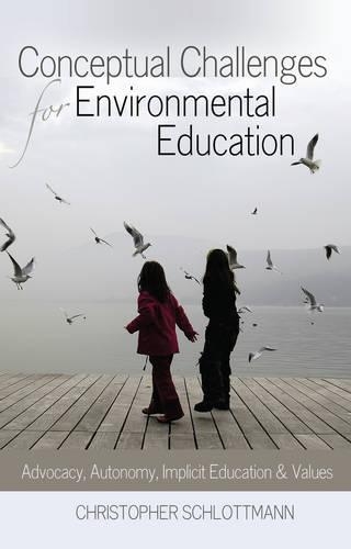 Бумажная книга «Conceptual Challenges for Environmental Education: Advocacy, Autonomy, Implicit Education and Values», автор Кристофер Шлотманн - фото №1