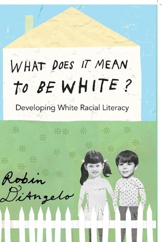 Бумажная книга «What Does It Mean to Be White?: Developing White Racial Literacy», автор Робин ДиАнджело - фото №1