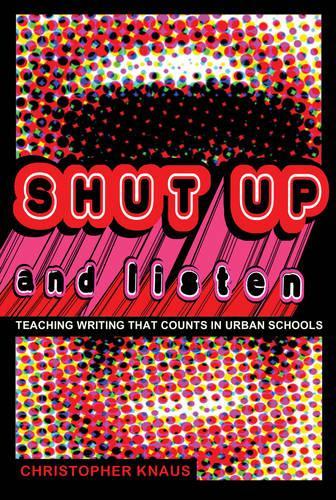 Паперова книга «Shut Up and Listen: Teaching Writing that Counts in Urban Schools» - фото №1