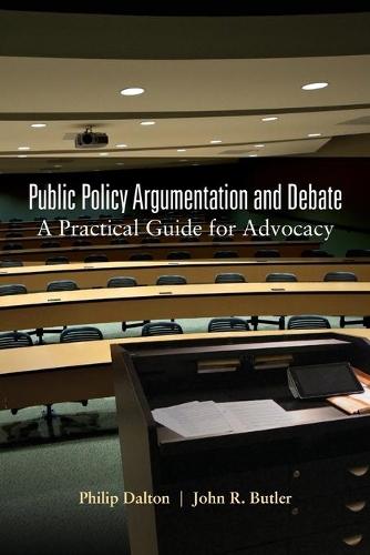 Бумажная книга «Public Policy Argumentation and Debate: A Practical Guide for Advocacy», авторов Джон Р. Батлер, Филип Далтон - фото №1
