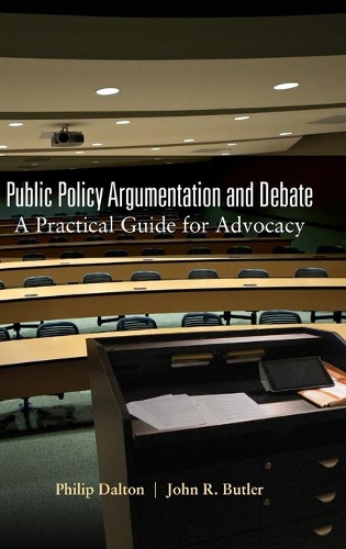 Бумажная книга «Public Policy Argumentation and Debate: A Practical Guide for Advocacy», авторов Джон Р. Батлер, Филип Далтон - фото №1