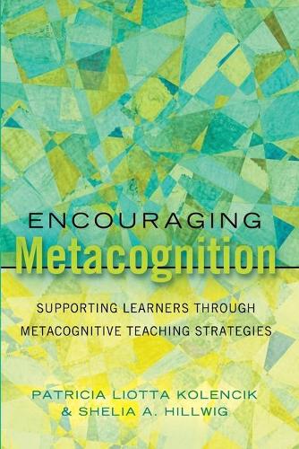 Паперова книга «Encouraging Metacognition: Supporting Learners through Metacognitive Teaching Strategies», авторів Патриція Ліотта Коленчик, Шелія А. Хіллвіг - фото №1