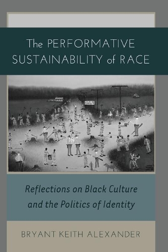 Бумажная книга «The Performative Sustainability of Race: Reflections on Black Culture and the Politics of Identity», автор Брайант Кит Александр - фото №1