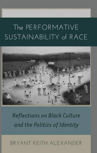 Бумажная книга «The Performative Sustainability of Race: Reflections on Black Culture and the Politics of Identity», автор Брайант Кит Александр - фото №1