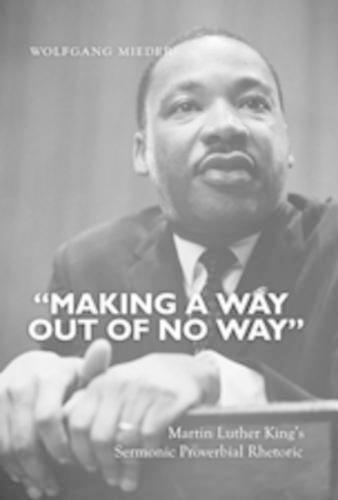 Паперова книга ««Making a Way Out of No Way»: Martin Luther King’s Sermonic Proverbial Rhetoric», автор Вольфганг Мідер - фото №1